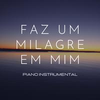 Faz um Milagre em Mim (Piano Instrumental)