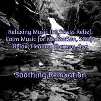 Relaxing Music for Stress Relief (Calm Music for Meditation, Sleep, Relax, Healing Therapy, Spa)