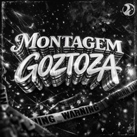 MONTAGEM GOZTOZA