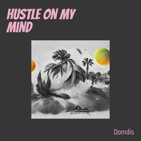 Hustle on my mind