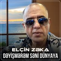Dəyişmərəm Səni Dünyaya