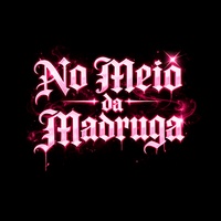 No Meio da Madruga (Remix)