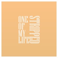 One Of My Life - Stripped