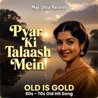 Pyar Ki Talaash Mein | Zindagi Ki Talash mein | Old Is Gold