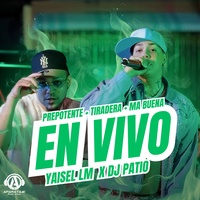 PREPOTENTE + TIRADERA + MA BUENA - En Vivo