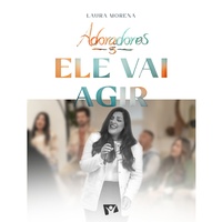 Ele Vai Agir (Adoradores 5) - Ao Vivo