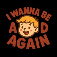 I Wanna Be A Kid Again