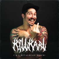 I'M A METALHEAD, BITCH!