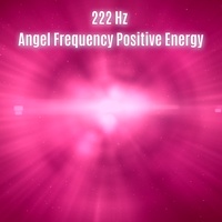 222 Hz Angel Frequency Positive Energy