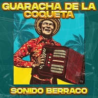 Guaracha De La Coqueta, Sonido Berraco