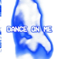 DANCE ON ME