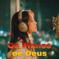 Os Planos de Deus
