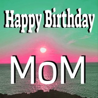 Happy Birthday Mom