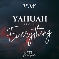 YAHUAH Over Everything