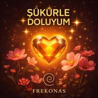 ŞÜKÜRLE DOLUYUM