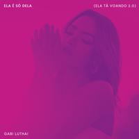 Ela É Só Dela (Ela Tá Voando 2.0)
