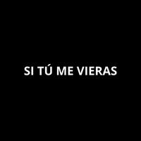 Si Tú Me Vieras (Carín)