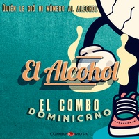 Quién Le Dió Mi Número Al Alcohol - El Alcohol