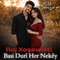 Basi Durî Her Nekêy - Roj Xoşewistî -Valentine