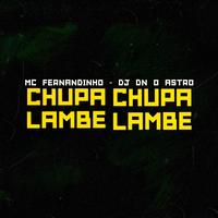 Chupa Chupa Lambe Lambe Engole Isso Tudinho