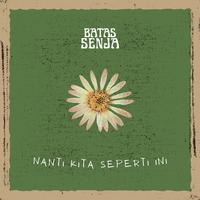 Nanti Kita Seperti Ini