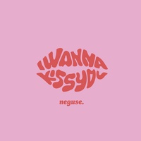 I Wanna Kiss You