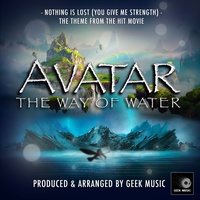 Nothing Is Lost (You Give Me Strength) [From "Avatar: The Way Of Water"]