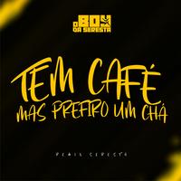 Tem Café Mas Prefiro um Chá
