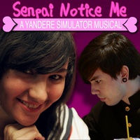 Senpai Notice Me: a Yandere Simulator Musical