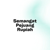 Semangat Pejuang Rupiah
