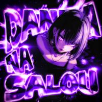 DANZA NA SALOU (Slowed)
