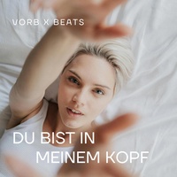 Du bist in meinem Kopf - VORB X BEATS