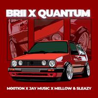 Brii x Quantum (feat.Mellow & Sleazy)