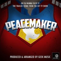 Do Ya Wanna Taste It (From "Peacemaker")