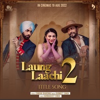 Laung Laachi 2 - Title song from the movie 'Laung Laachi 2'