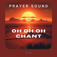 Oh Oh Oh Chant (Prayer Sound)