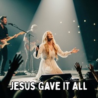 Jesus Gave It All
