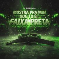 MOSTRA PRA MIM QUE TU É FAIXA PRETA