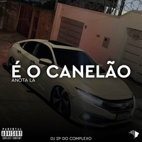 É O CANELÃO ANOTA LÁ