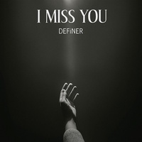 I miss you