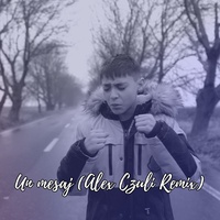 Un mesaj - Alex Czuli Remix