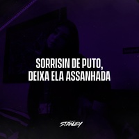 Sorrisin de Puto Deixa Ela Assanhada