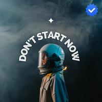 Don't Start Now