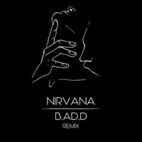 Nirvana - B.AD.D Remix