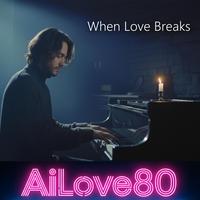 When Love Breaks