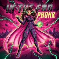 IN THE END PHONK