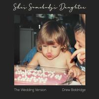 She's Somebody's Daughter (The Wedding Version)
