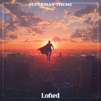 Superman Theme - Lofi Version