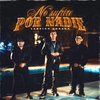 NO SUFRIRE POR NADIE (version urbana)