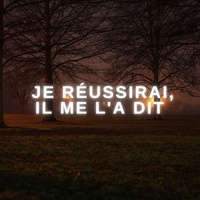 JE RÉUSSIRAI IL ME L'A DIT